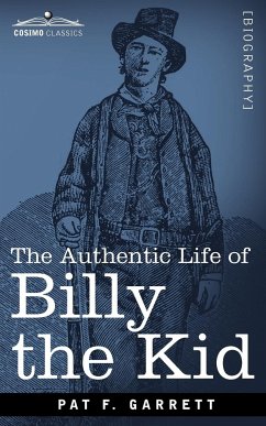 The Authentic Life of Billy the Kid - Garrett, Pat F.