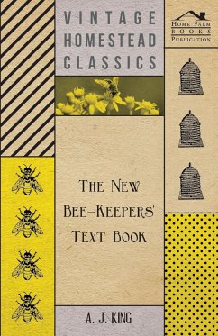 The New Bee-Keepers' Text Book - King, A. J.