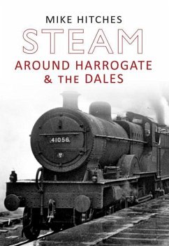 Steam Around Harrogate & the Dales - Hitches, Mike