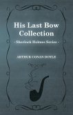His Last Bow - Some Later Reminiscences - The Sherlock Holmes Collector's Library