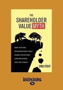 The Shareholder Value Myth: How Putting Shareholders First Harms Investors, Corporations, and the Public (Large Print 16pt) - Stout, Lynn