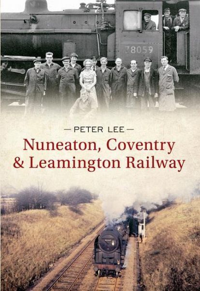 Nuneaton, Coventry & Leamington Railway Nuneaton, Coventry & Leamington Railway