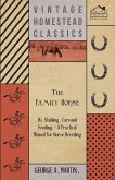 The Family Horse - Its Stabling, Care and Feeding - A Practical Manual for Horse Breeding