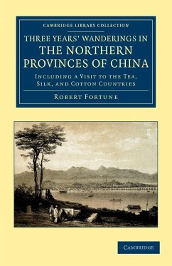 Three Years' Wanderings in the Northern Provinces of China - Fortune, Robert