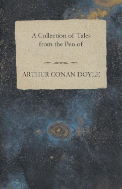 A Collection of Tales from the Pen of Arthur Conan Doyle - Doyle, Arthur Conan