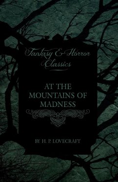 At the Mountains of Madness (Fantasy and Horror Classics);With a Dedication by George Henry Weiss