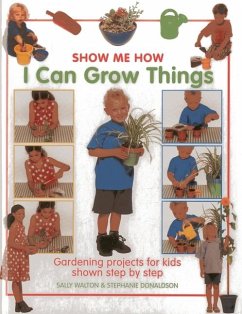 Show Me How: I Can Grow Things - Walton, Sally; Donaldson, Stephanie