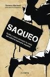 Saqueo : quién y cómo provocó la crisis del sistema financiero español - Martínez Ibañéz, Gemma