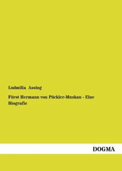 Fürst Hermann von Pückler-Muskau - Eine Biografie - Assing, Ludmilla