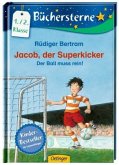 Der Ball muss rein! / Jacob, der Superkicker Bd.3