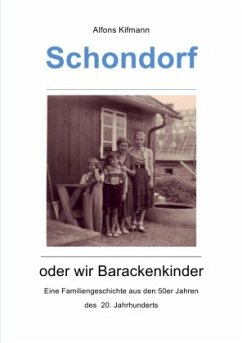 Schondorf oder wir Barackenkinder - Kifmann, Alfons