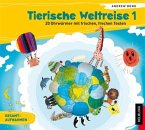 Tierische Weltreise, Lieder-Audio-CD / Tierische Weltreise Tl.1