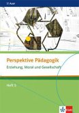 Erziehung, Moral und Gesellschaft / Perspektive Pädagogik 5 Erziehung, Moral und Gesellschaft / Perspektive Pädagogik 5