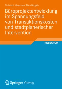 Büroprojektentwicklung im Spannungsfeld von Transaktionskosten und stadtplanerischer Intervention - Meyer zum Alten Borgloh, Christoph