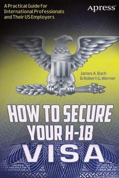 How to Secure Your H-1B Visa - Bach, James A.;Werner, Robert G.