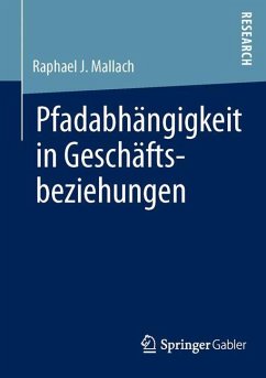 Pfadabhängigkeit in Geschäftsbeziehungen - Mallach, Raphael J.