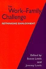 The Work-Family Challenge: Rethinking Employment - Lewis, Suzan / Lewis, Jeremy (eds.)