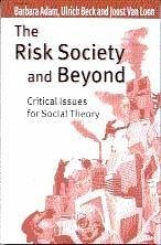 The Risk Society and Beyond - Adam, Barbara / Beck, Ulrich / Van Loon, Joost (eds.)