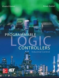 Programmable Logic Controllers: Industrial Control - Kamel, Khaled; Kamel, Eman