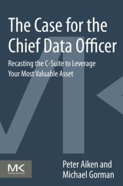 The Case for the Chief Data Officer - Aiken, Peter;Gorman, Michael M.