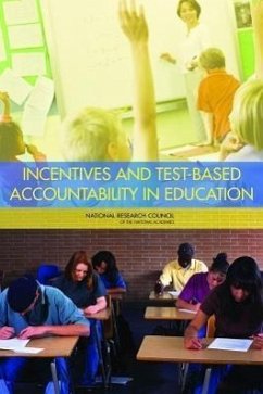 Incentives and Test-Based Accountability in Education - National Research Council; Division of Behavioral and Social Sciences and Education; Board On Testing And Assessment; Committee on Incentives and Test-Based Accountability in Public Education