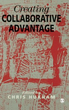 Creating Collaborative Advantage - Huxham, Chris (ed.)