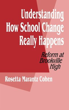 Understanding How School Change Really Happens - Cohen, Rosetta M.