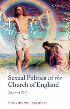 Sexual Politics in the Church of England, 1857-1957 - Jones, Timothy Willem