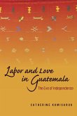 Labor and Love in Guatemala