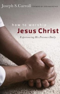 How to Worship Jesus Christ - Carroll, Joseph S