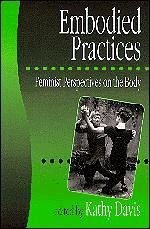 Embodied Practices - Davis, Kathy (ed.)