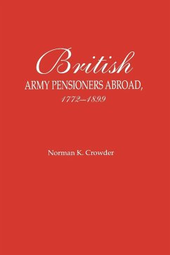 British Army Pensioners Abroad, 1772-1899 - Crowder, Norman K.