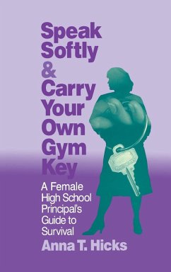 Speak Softly & Carry Your Own Gym Key - Hicks, Anna T.