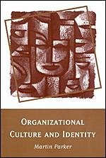Organizational Culture and Identity - Parker, Martin