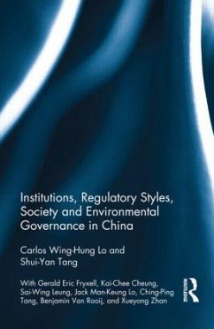 Institutions, Regulatory Styles, Society and Environmental Governance in China - Lo, Carlos Wing-Hung; Tang, Shui-Yan