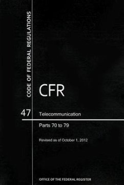 Code of Federal Regulations, Title 47, Telecommunication, PT. 70-79, Revised as of October 1, 2012