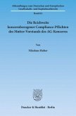 Die Reichweite konzernbezogener Compliance-Pflichten des Mutter-Vorstands des AG-Konzerns.