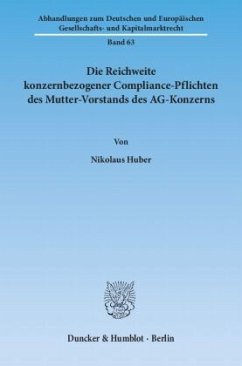 Die Reichweite konzernbezogener Compliance-Pflichten des Mutter-Vorstands des AG-Konzerns. - Huber, Nikolaus