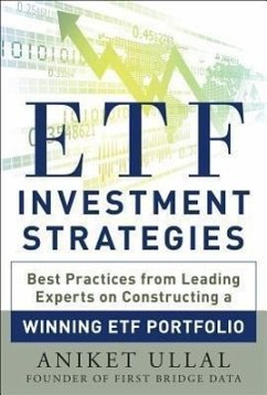 Etf Investment Strategies: Best Practices from Leading Experts on Constructing a Winning Etf Portfolio - Ullal, Aniket