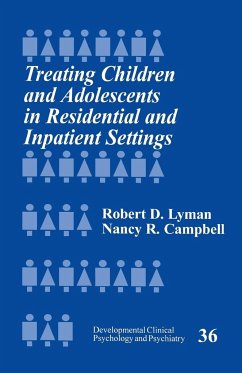 Treating Children and Adolescents in Residential and Inpatient Settings - Lyman, Robert D.; Campbell, Nancy R.