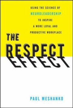 The Respect Effect: Using the Science of Neuroleadership to Inspire a More Loyal and Productive Workplace - Meshanko, Paul