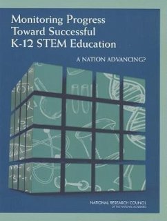 Monitoring Progress Toward Successful K-12 Stem Education - National Research Council; Division of Behavioral and Social Sciences and Education; Board On Testing And Assessment; Board On Science Education; Committee on the Evaluation Framework for Successful K-12 Stem Education