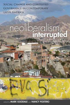 Neoliberalism, Interrupted - Goodale, Mark; Postero, Nancy