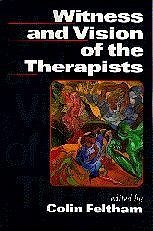 Witness and Vision of the Therapists - Feltham, Colin (ed.)