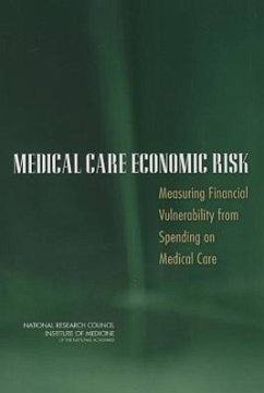 Medical Care Economic Risk - National Research Council; Institute Of Medicine; Board On Health Care Services; Division of Behavioral and Social Sciences and Education; Committee On National Statistics; Panel on Measuring Medical Care Risk in Conjunction with the New Supplemental Income Poverty Measure