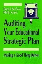 Auditing Your Educational Strategic Plan - Kaufman, Roger; Grise, Philip
