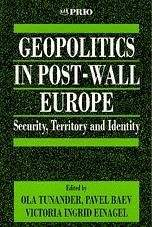 Geopolitics in Post-Wall Europe - Tunander, Ola / Baev, Pavel / Einagel, Victoria Ingrid (eds.)