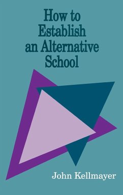 How to Establish an Alternative School - Kellmayer, John