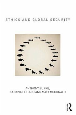 Ethics and Global Security - Burke, Anthony; Lee-Koo, Katrina; Mcdonald, Matt