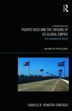 Puerto Rico and the Origins of U.S. Global Empire - Venator-Santiago, Charles R